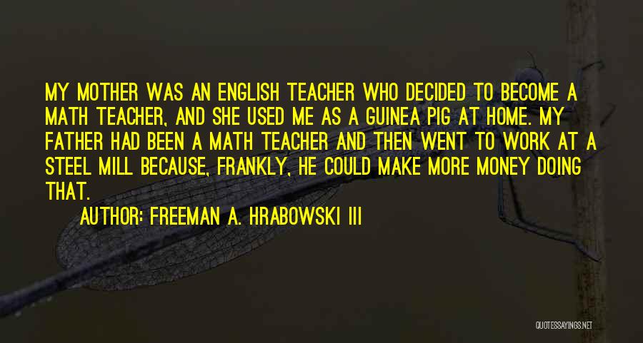 Mother As A Teacher Quotes By Freeman A. Hrabowski III