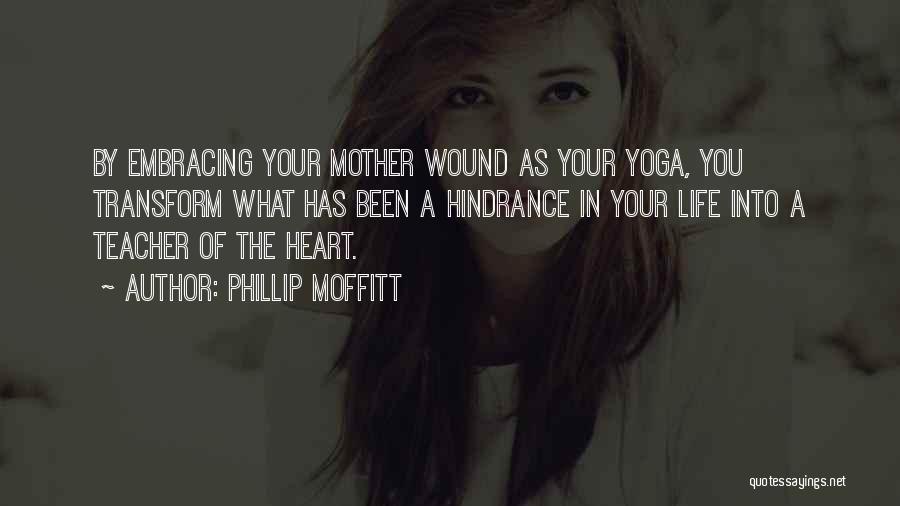 Mother As A Teacher Quotes By Phillip Moffitt