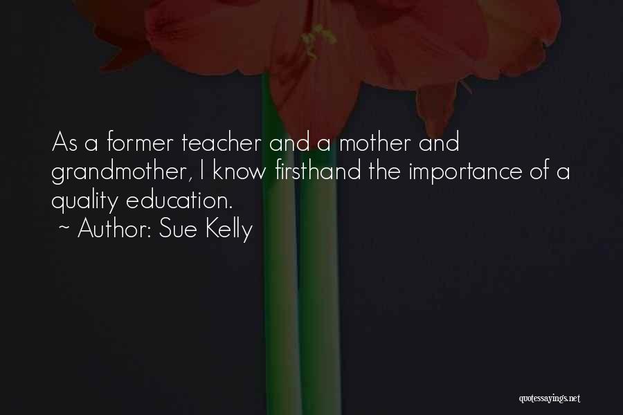 Mother As A Teacher Quotes By Sue Kelly