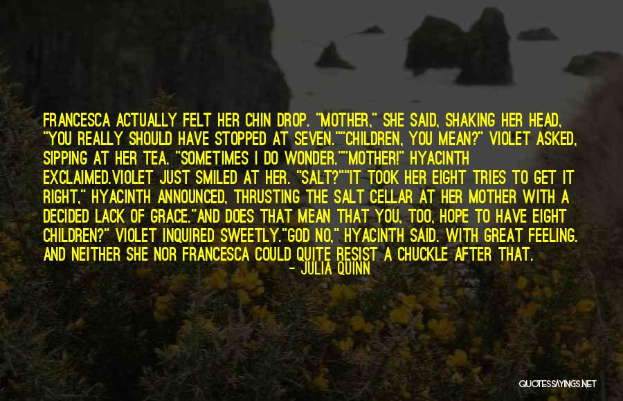 Mother At Seven Quotes By Julia Quinn Mother At Seven Quotes By Julia Quinn