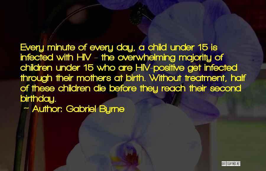 Mother Birth Quotes By Gabriel Byrne