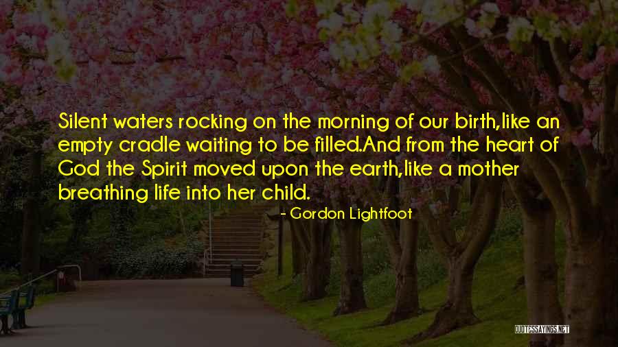 Mother Birth Quotes By Gordon Lightfoot