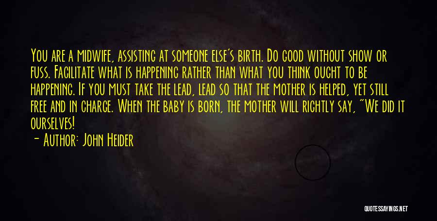 Mother Birth Quotes By John Heider