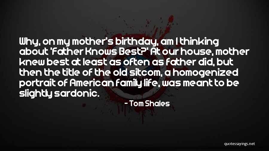 Mother Birthday Best Quotes By Tom Shales