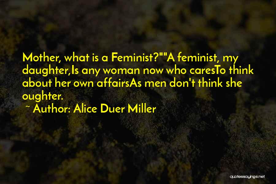 Mother Cares Quotes By Alice Duer Miller