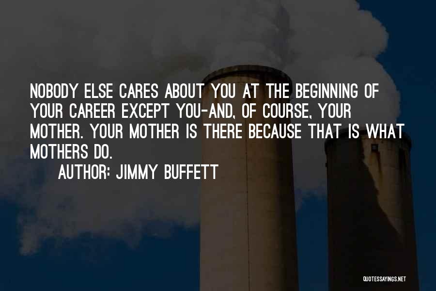 Mother Cares Quotes By Jimmy Buffett