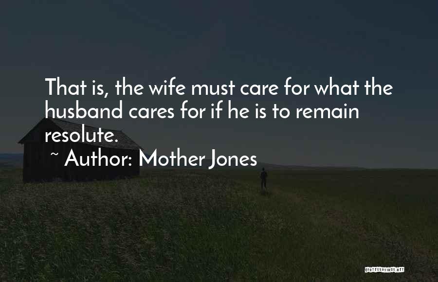 Mother Cares Quotes By Mother Jones