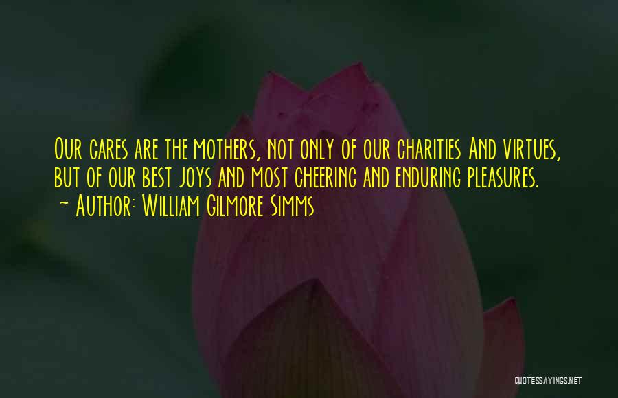 Mother Cares Quotes By William Gilmore Simms