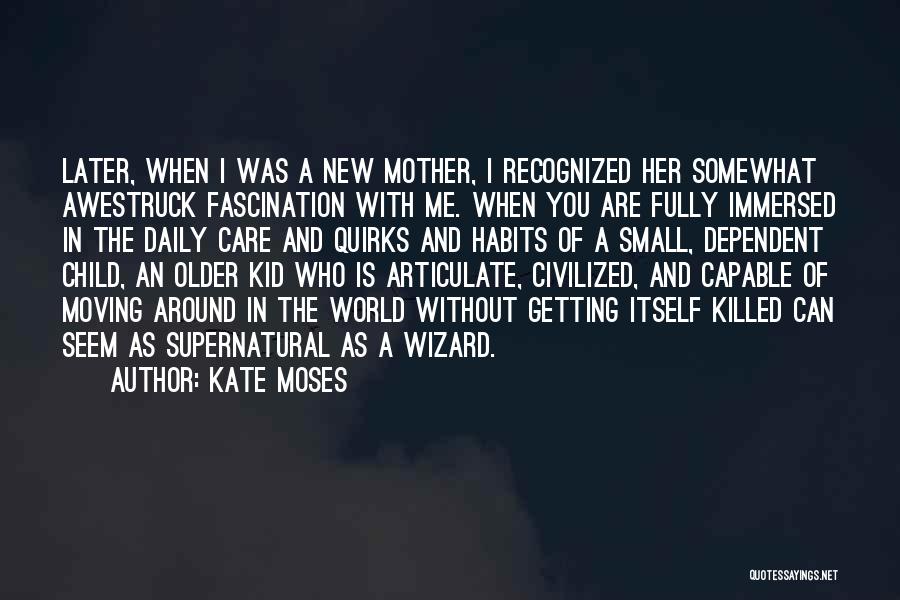 Mother Child Care Quotes By Kate Moses