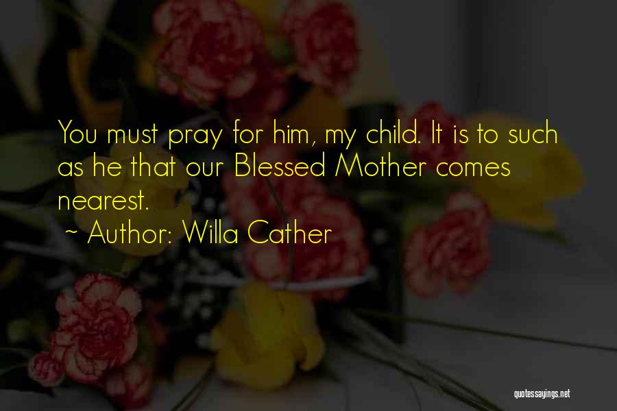 Mother Child Inspirational Quotes By Willa Cather