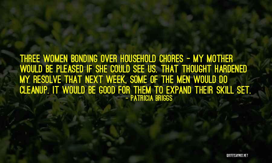 Mother Chores Quotes By Patricia Briggs Mother Chores Quotes By Patricia Briggs