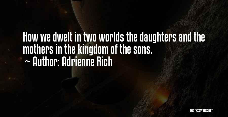 Mother Daughter And Son Quotes By Adrienne Rich