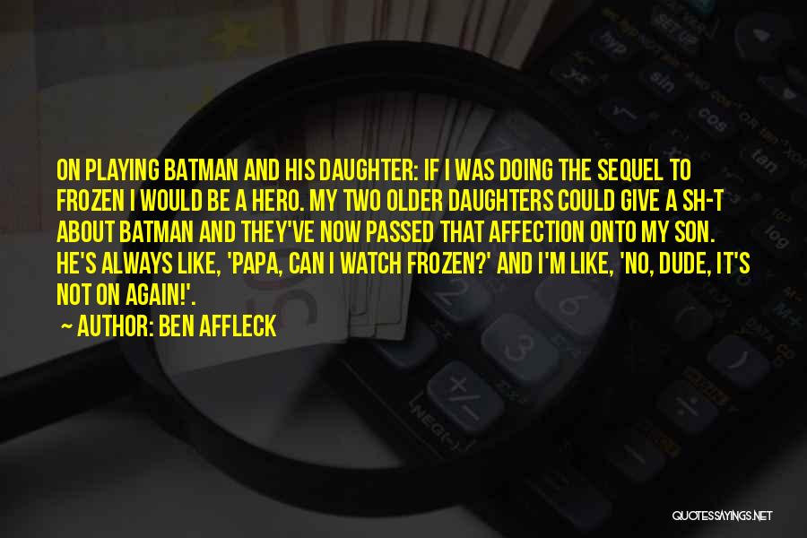 Mother Daughter And Son Quotes By Ben Affleck