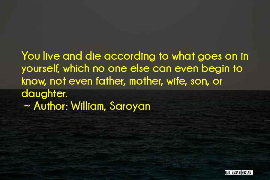Mother Daughter And Son Quotes By William, Saroyan