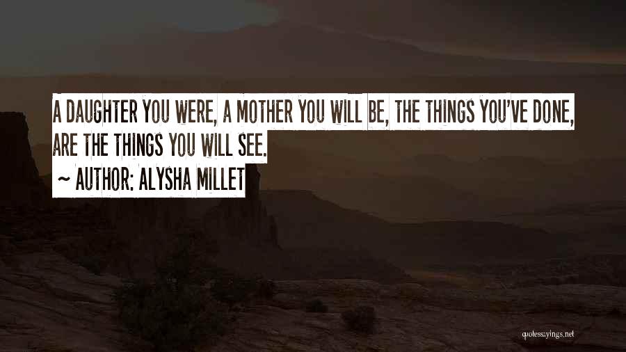 Mother Daughter Quotes By Alysha Millet