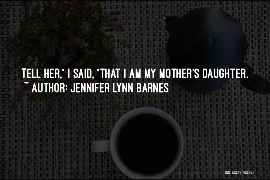 Mother Daughter Quotes By Jennifer Lynn Barnes