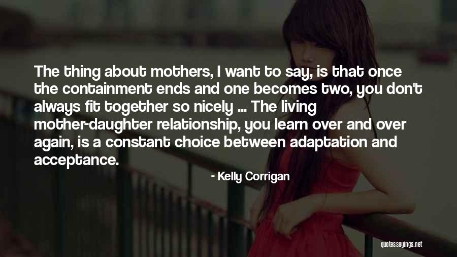 Mother Daughter Relationship Quotes By Kelly Corrigan