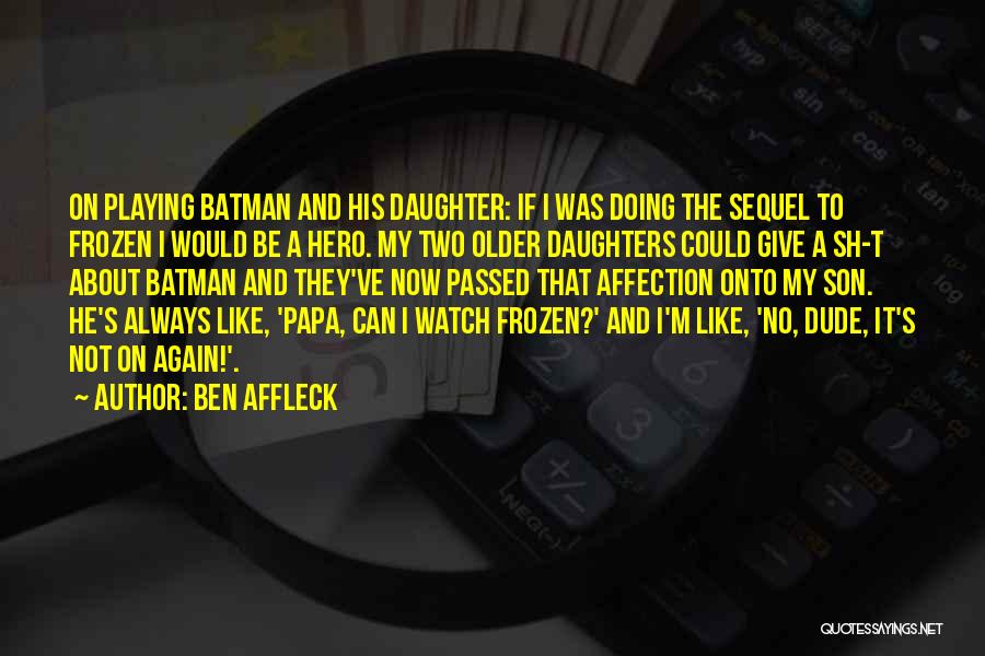 Mother Daughter Son Quotes By Ben Affleck