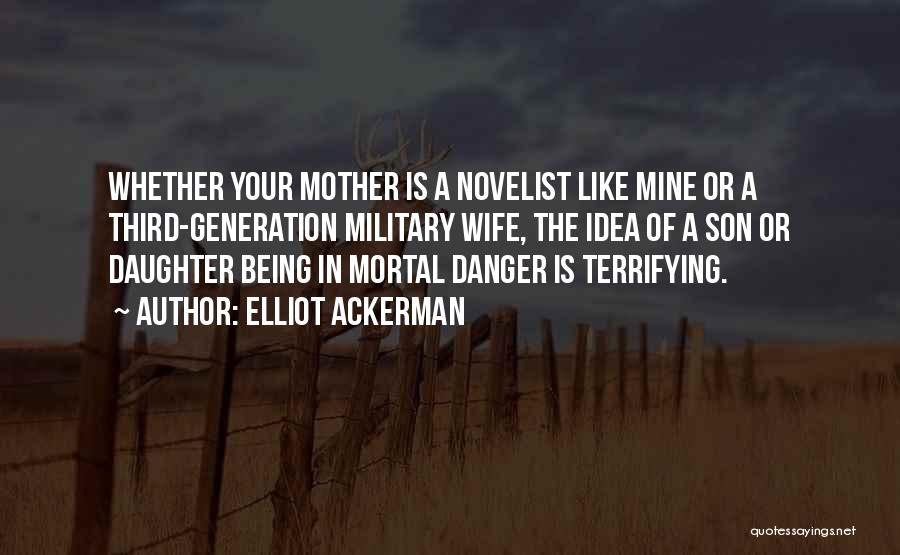 Mother Daughter Son Quotes By Elliot Ackerman