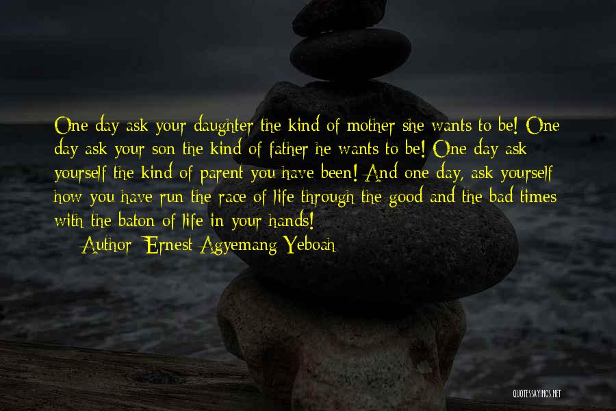 Mother Daughter Son Quotes By Ernest Agyemang Yeboah