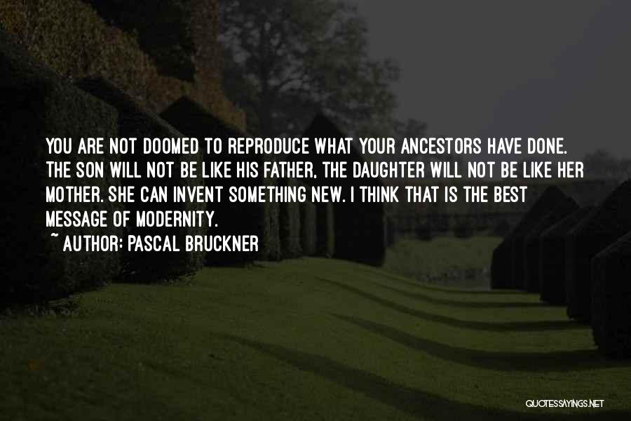 Mother Daughter Son Quotes By Pascal Bruckner