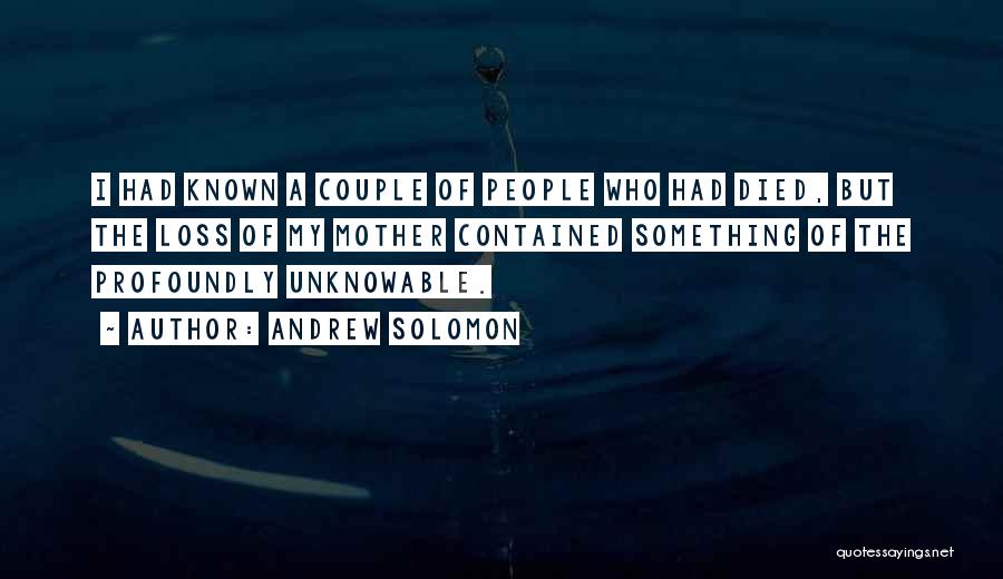 Mother Died Quotes By Andrew Solomon Mother Died Quotes By Andrew Solomon