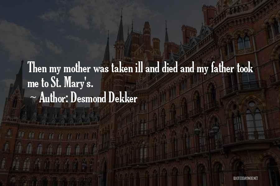 Mother Died Quotes By Desmond Dekker Mother Died Quotes By Desmond Dekker