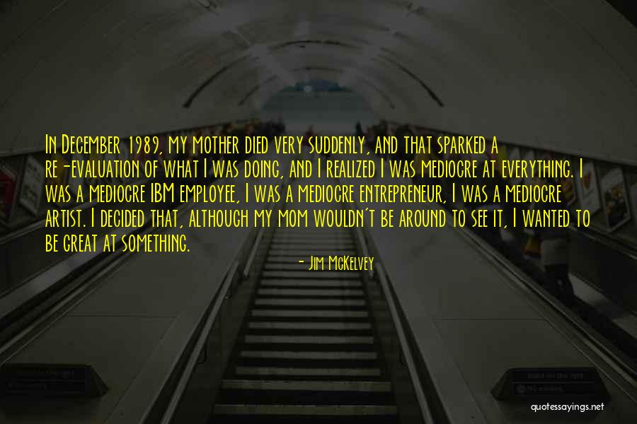 Mother Died Quotes By Jim McKelvey Mother Died Quotes By Jim McKelvey