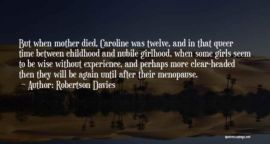 Mother Died Quotes By Robertson Davies