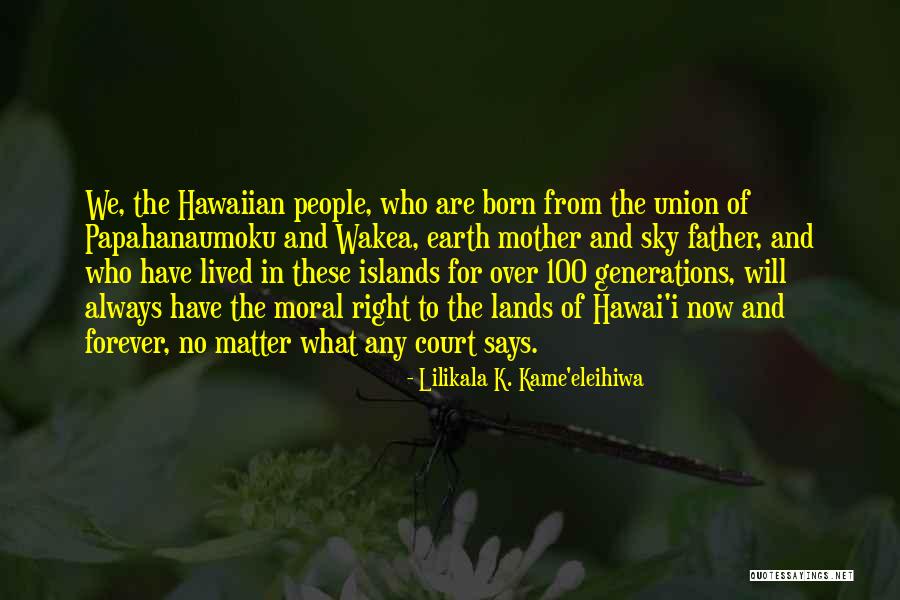 Mother Earth And Father Sky Quotes By Lilikala K. Kame'eleihiwa Mother Earth And Father Sky Quotes By Lilikala K. Kame'eleihiwa