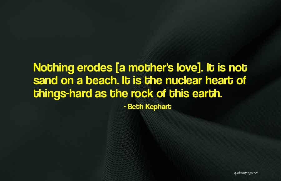 Mother Earth Love Quotes By Beth Kephart Mother Earth Love Quotes By Beth Kephart