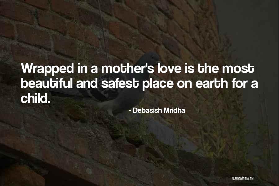 Mother Earth Love Quotes By Debasish Mridha Mother Earth Love Quotes By Debasish Mridha