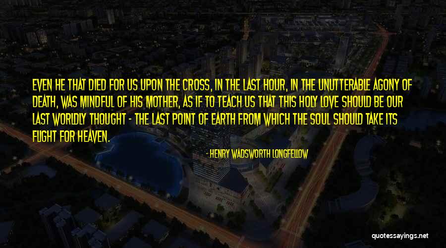Mother Earth Love Quotes By Henry Wadsworth Longfellow Mother Earth Love Quotes By Henry Wadsworth Longfellow