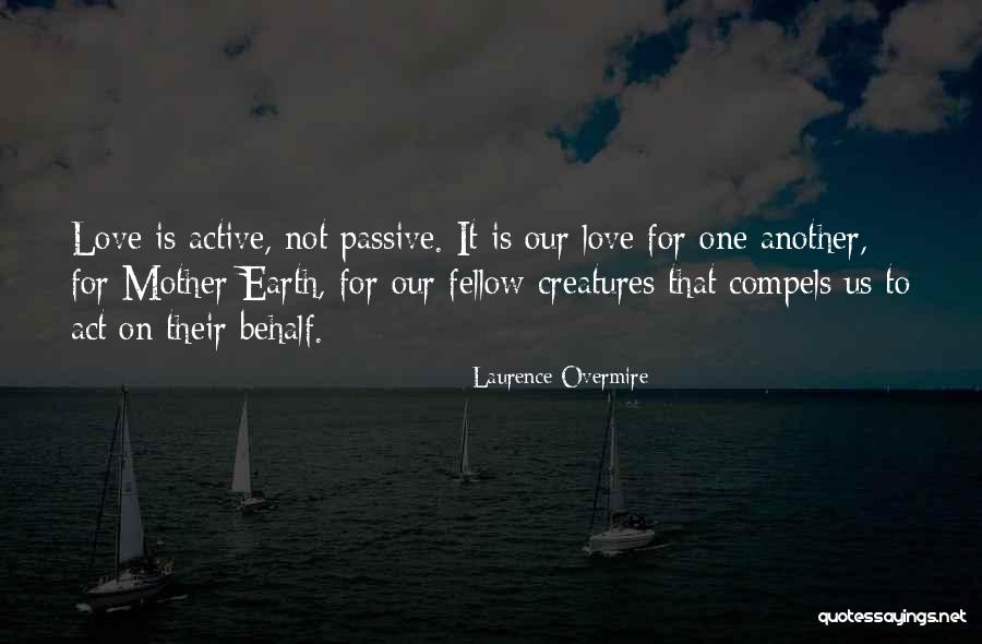 Mother Earth Love Quotes By Laurence Overmire Mother Earth Love Quotes By Laurence Overmire