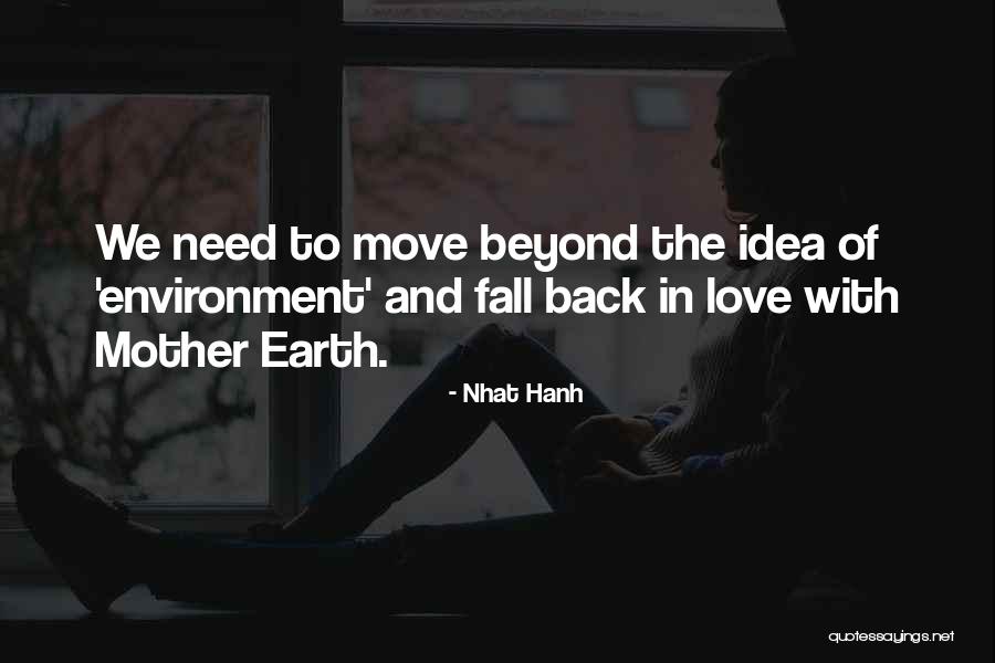 Mother Earth Love Quotes By Nhat Hanh Mother Earth Love Quotes By Nhat Hanh