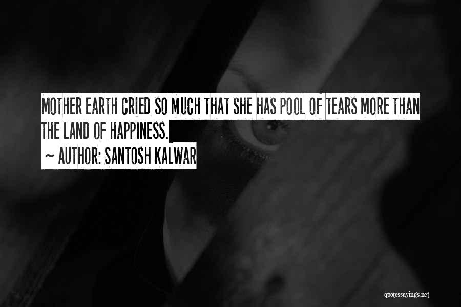 Mother Earth Quotes By Santosh Kalwar