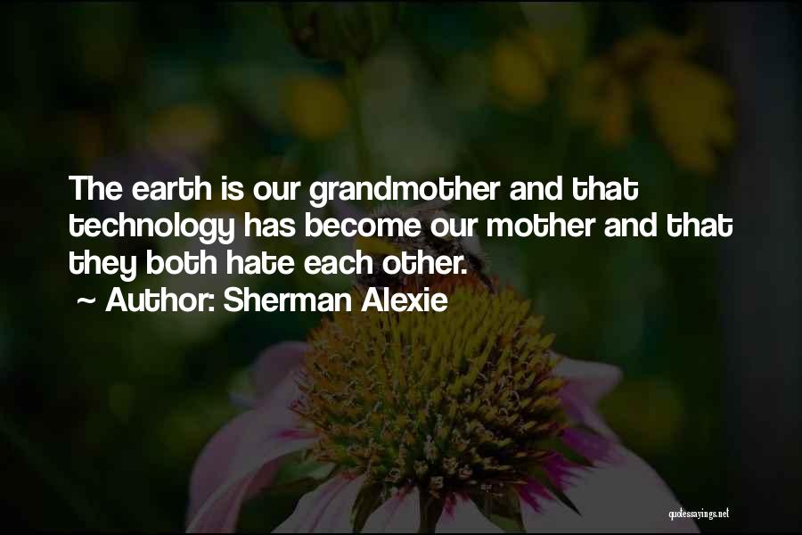 Mother Earth Quotes By Sherman Alexie