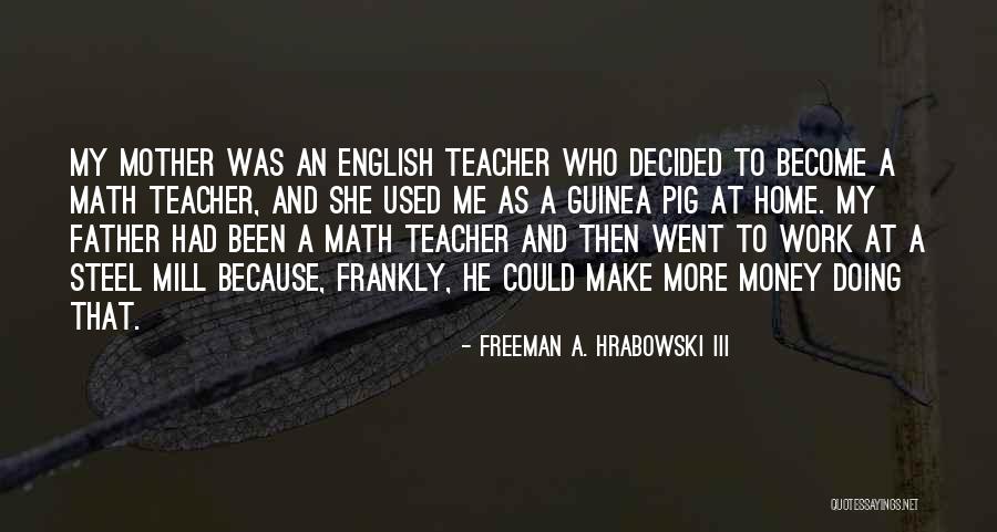 Mother Father Quotes By Freeman A. Hrabowski III Mother Father Quotes By Freeman A. Hrabowski III