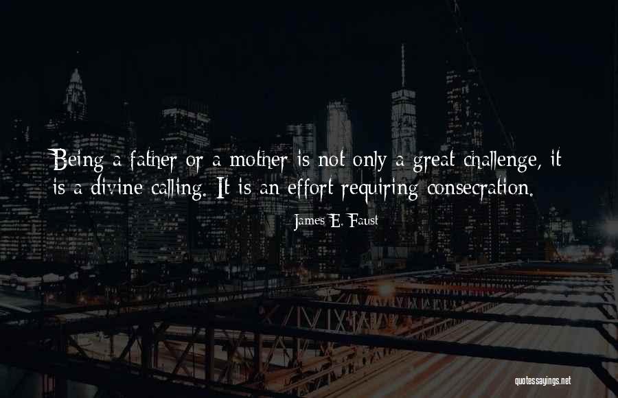 Mother Father Quotes By James E. Faust Mother Father Quotes By James E. Faust