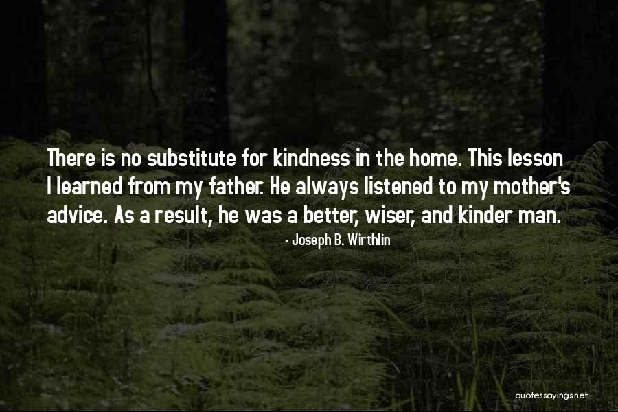 Mother Father Quotes By Joseph B. Wirthlin Mother Father Quotes By Joseph B. Wirthlin