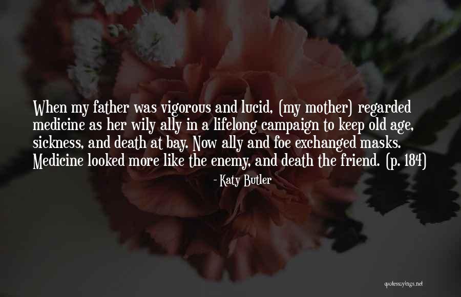Mother Father Quotes By Katy Butler Mother Father Quotes By Katy Butler