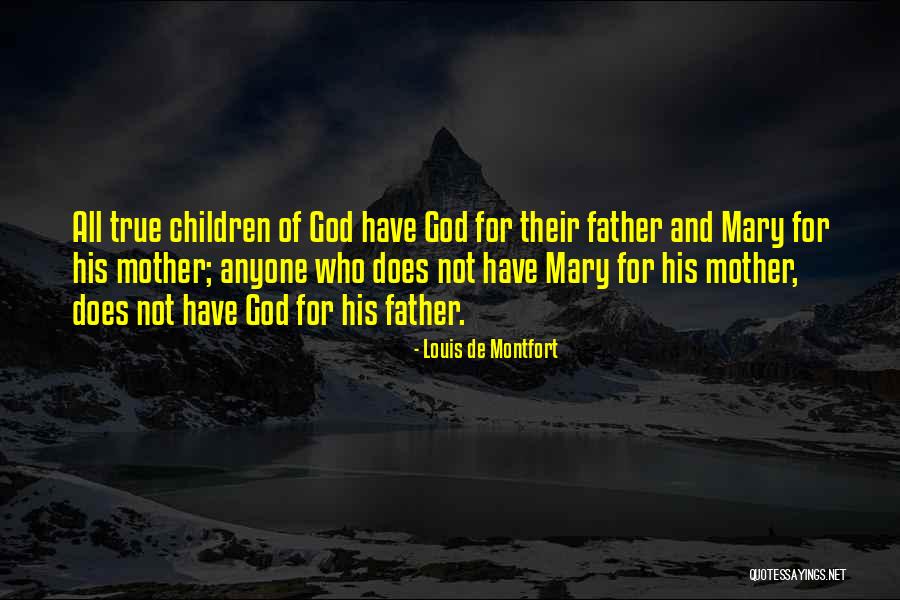 Mother Father Quotes By Louis De Montfort Mother Father Quotes By Louis De Montfort