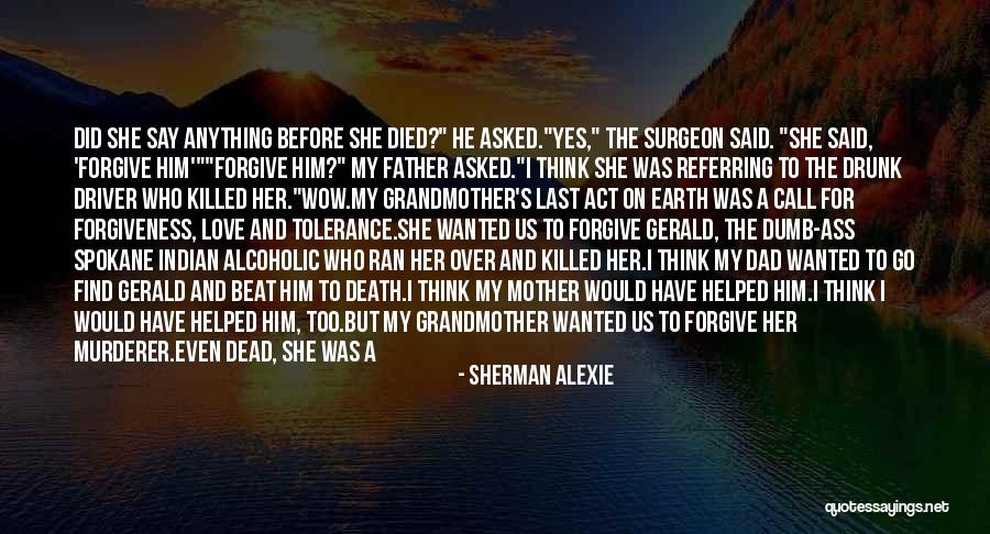 Mother Father Quotes By Sherman Alexie Mother Father Quotes By Sherman Alexie