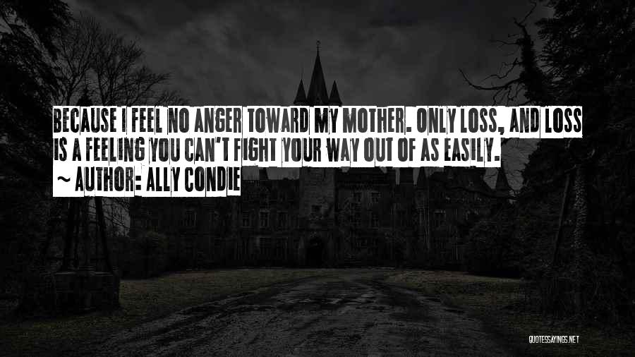 Mother Fight Quotes By Ally Condie