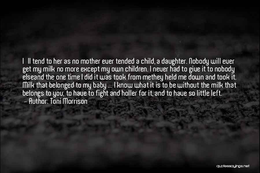 Mother Fight Quotes By Toni Morrison
