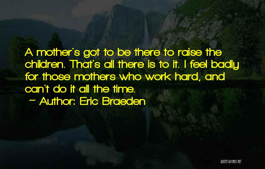 Mother For Quotes By Eric Braeden