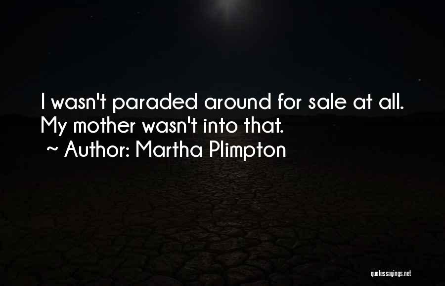Mother For Quotes By Martha Plimpton