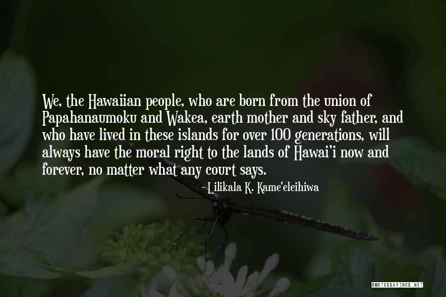 Mother Forever Quotes By Lilikala K. Kame'eleihiwa Mother Forever Quotes By Lilikala K. Kame'eleihiwa
