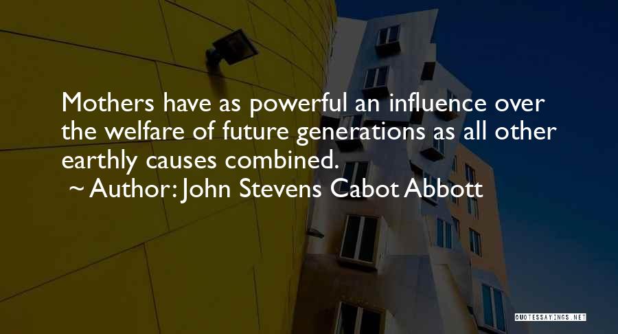 Mother Generations Quotes By John Stevens Cabot Abbott