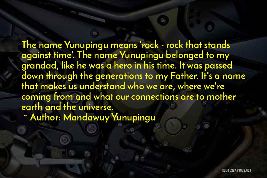 Mother Generations Quotes By Mandawuy Yunupingu
